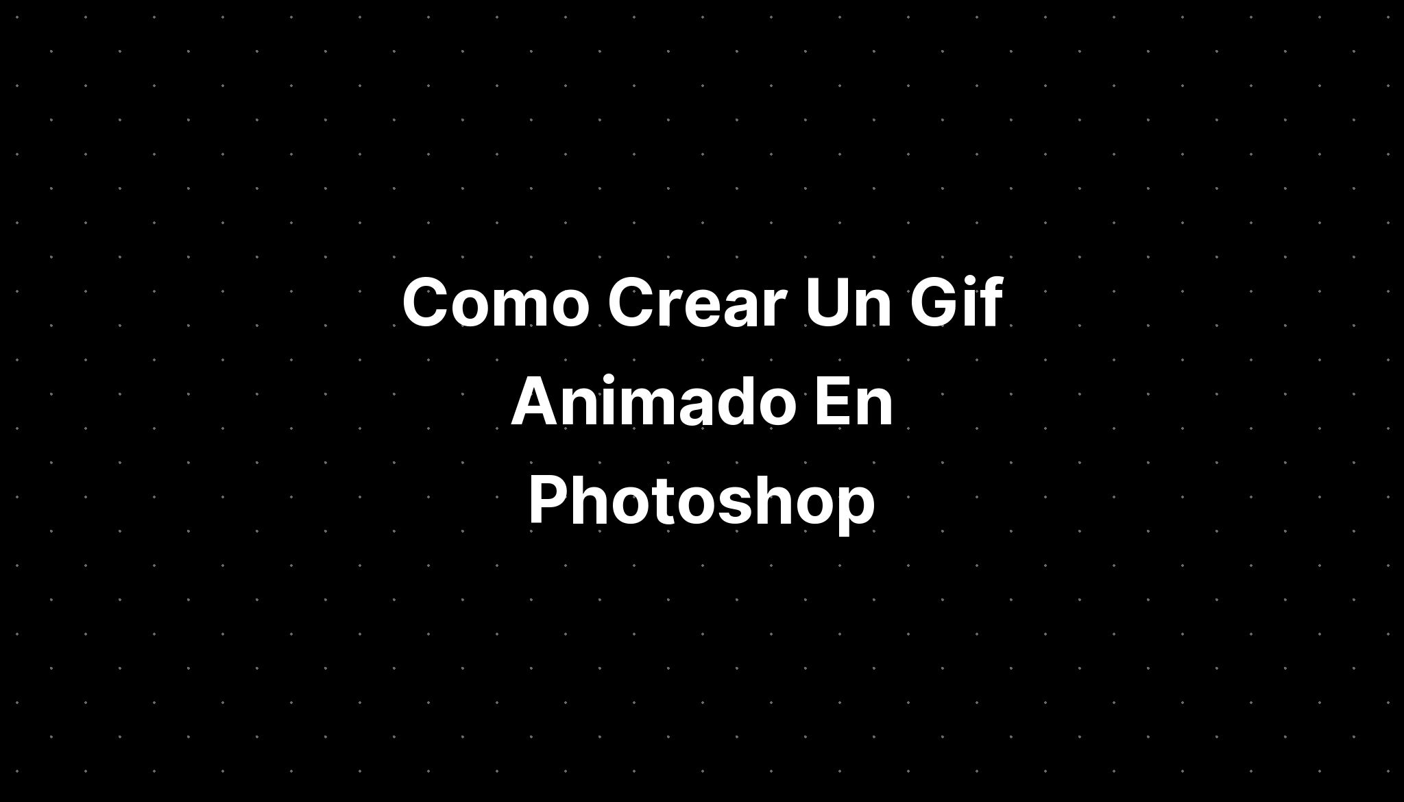 Como Crear Un Gif Animado En Photoshop Imagesee